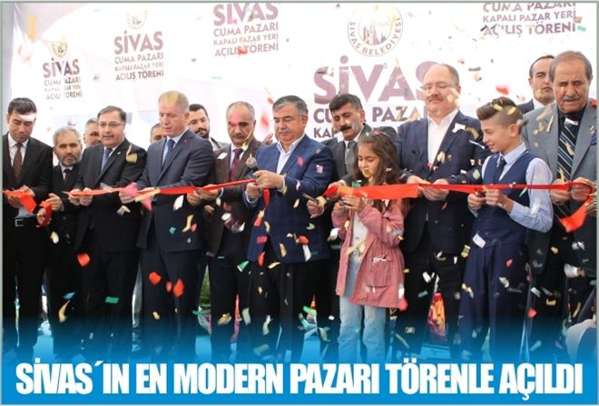 SİVAS´IN EN MODERN  PAZARI TÖRENLE AÇILDI