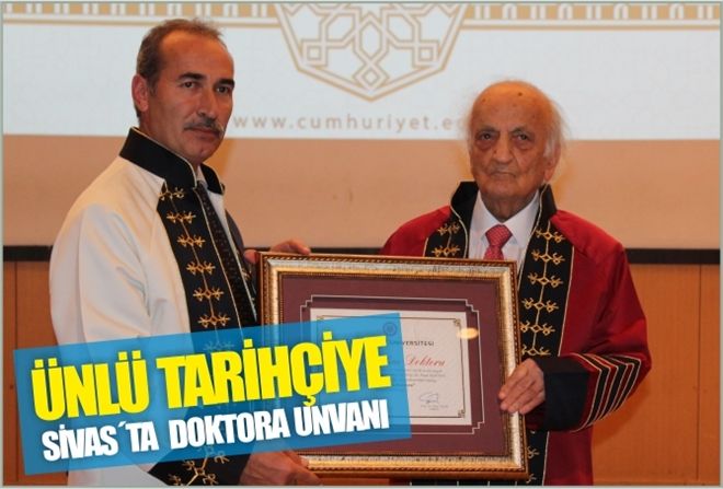 ÜNLÜ TARİHÇİYE SİVAS´TA  DOKTORA UNVANI