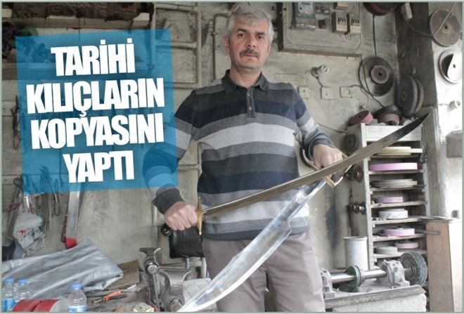TARİHİ KILIÇLARIN KOPYASINI YAPTI