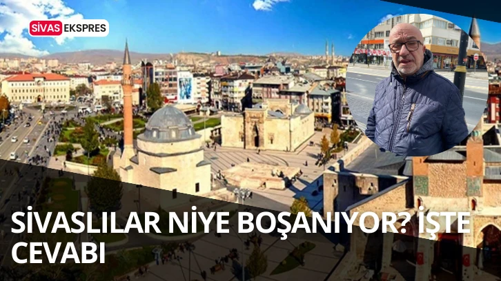 Sivaslılar Niye Boşanıyor? İşte Cevabı