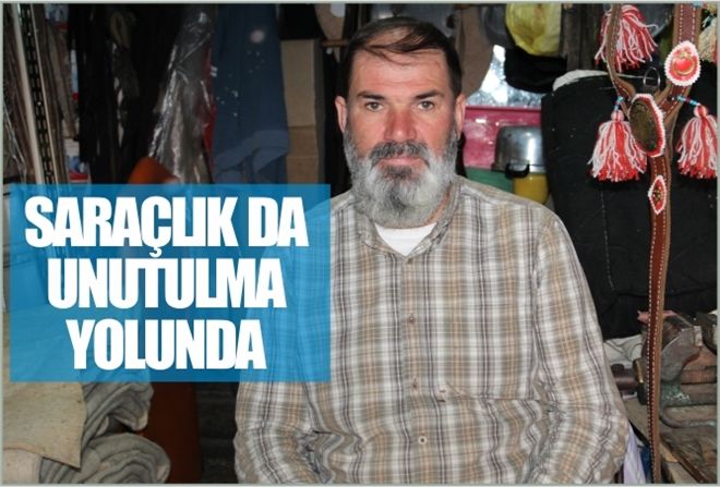 SARAÇLIK DA UNUTULMA YOLUNDA