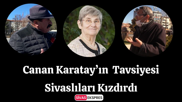 Canan Karatay’ın  Tavsiyesi Sivaslıları Kızdırdı