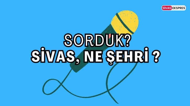 Sivas Ne Şehri?