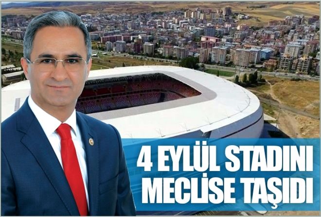 4 EYLÜL STADINI MECLİSE TAŞIDI