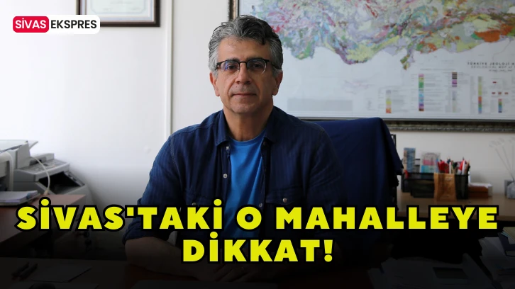 Sivas'taki O Mahalleye Dikkat!