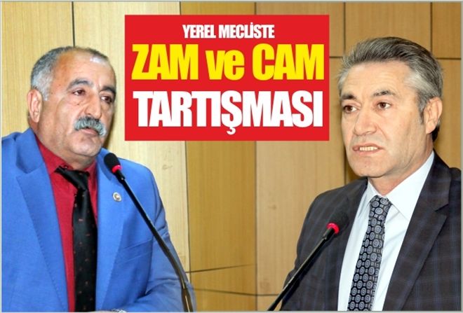 Yerel mecliste ZAM ve CAM TARTIŞMASI