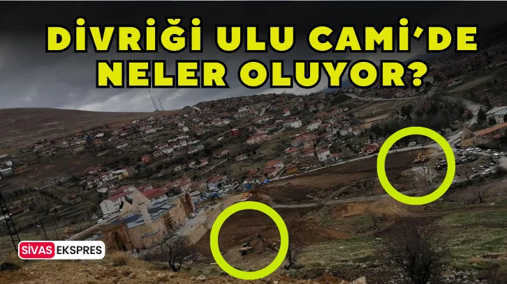 Divriği Ulu Cami’de Neler Oluyor?