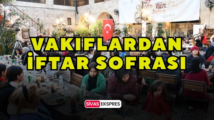 Vakıflardan İftar Sofrası