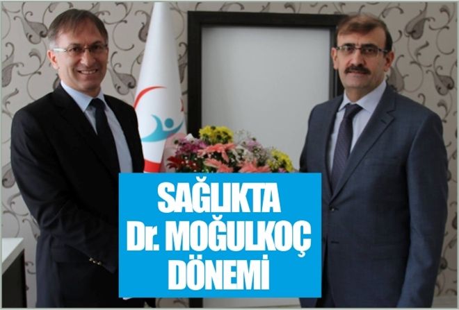 SAĞLIKTA Dr. MOĞULKOÇ DÖNEMİ
