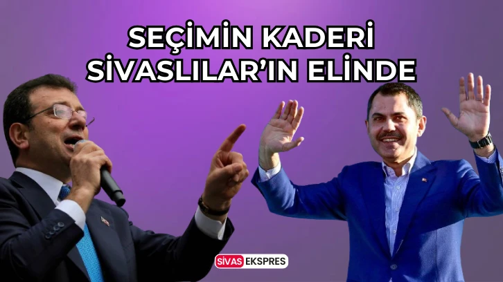 Seçimin Kaderi Sivaslıların Elinde