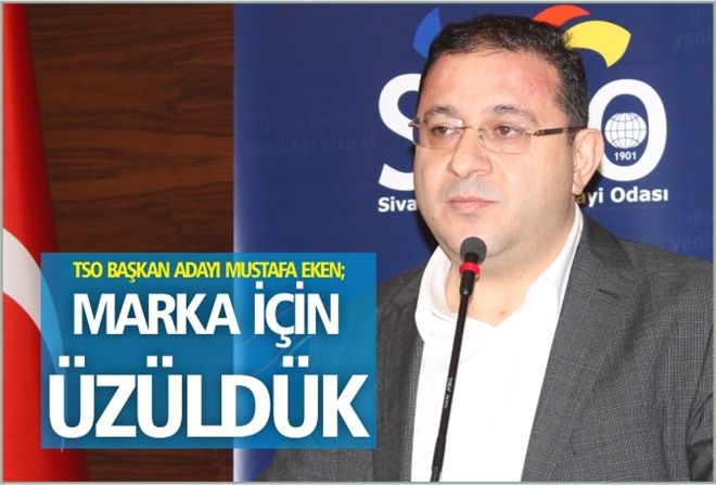 MARKA İÇİN ÜZÜLDÜK