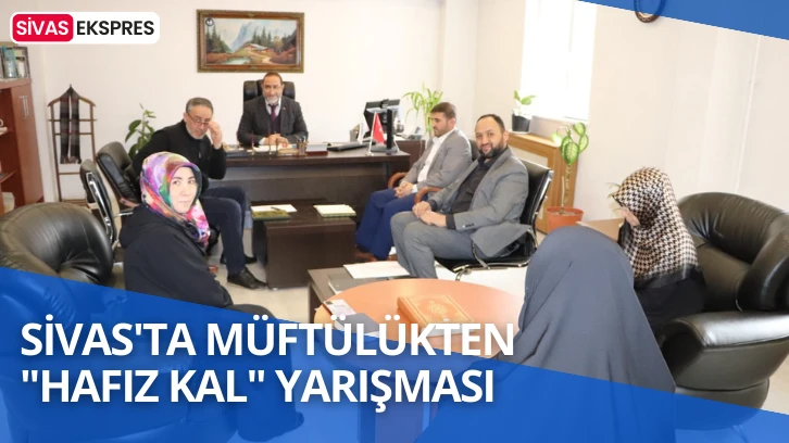 Sivas'ta Müftülükten "Hafız Kal" Yarışması