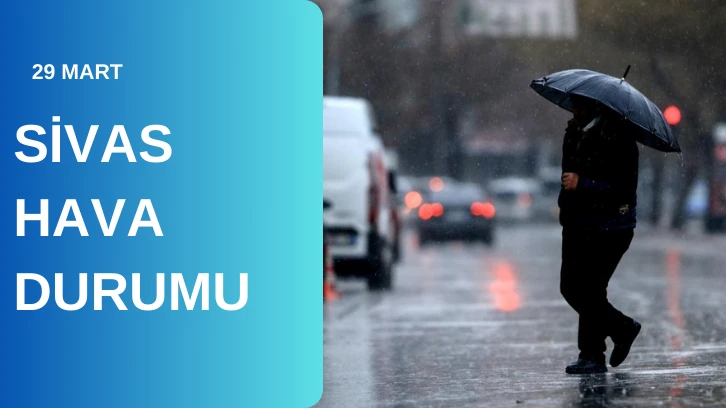 Sivas'ta Bugün Hava Nasıl Olacak?