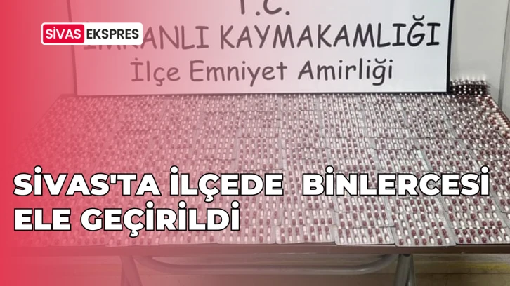 Sivas'ta İlçede  Binlerce Ele Geçirildi