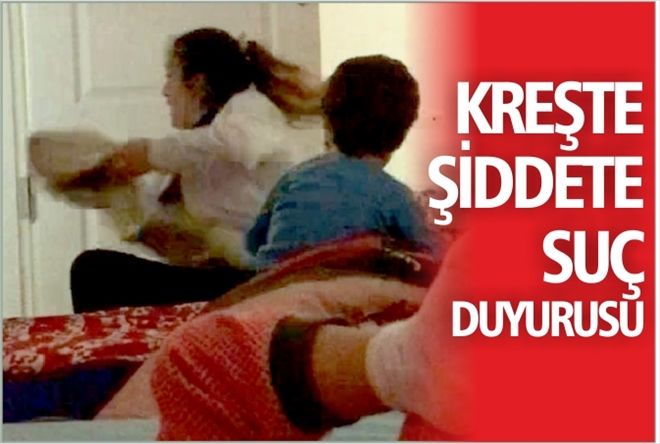 KREŞTE ŞİDDETE SUÇ DUYURUSU
