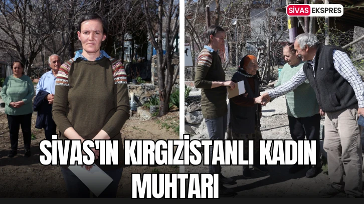 Sivas'ın Kırgızistanlı Kadın Muhtarı
