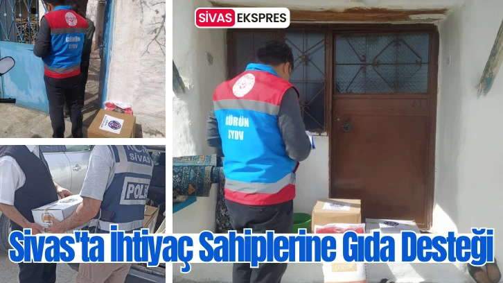 Sivas'ta İhtiyaç Sahiplerine Gıda Desteği