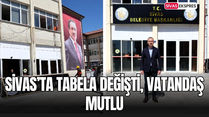 Sivas’ta Tabela Değişti, Vatandaş Mutlu