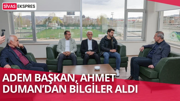 Adem Başkan, Ahmet Duman’dan Bilgiler Aldı