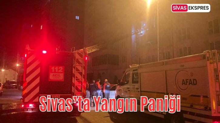 Sivas’ta Yangın Paniği