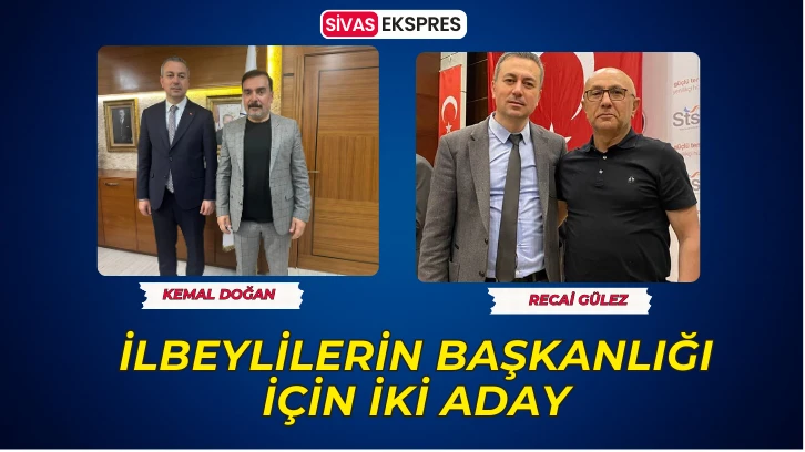 İlbeylilerin Başkanlığı İçin İki Aday