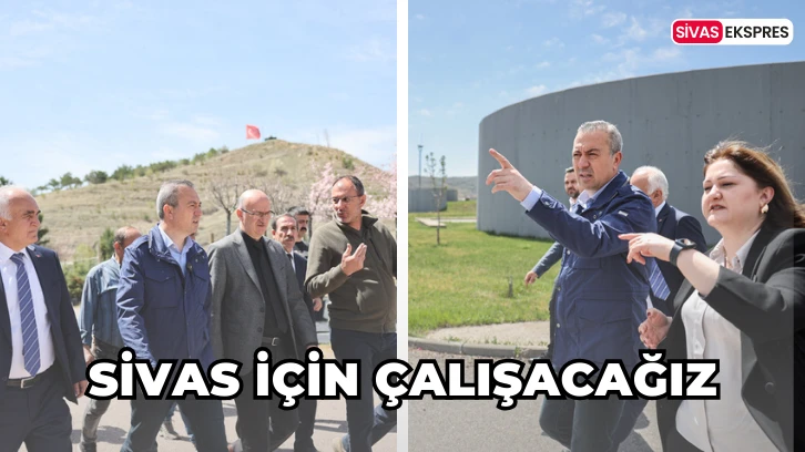 Başkan Uzun: "Sivas İçin Çalışacağız''