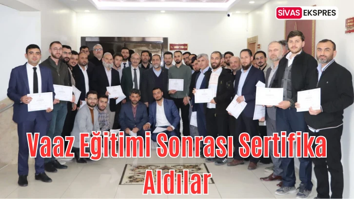 Vaaz Eğitimi Sonrası Sertifika Aldılar