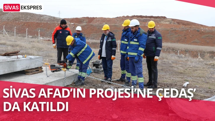 Sivas AFAD’ın Projesi’ne ÇEDAŞ’ da Katıldı   