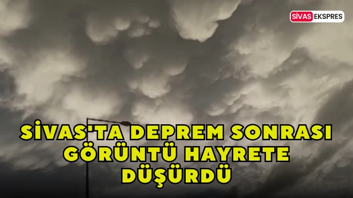 Sivas'ta Deprem Sonrası Görüntü Hayrete Düşürdü