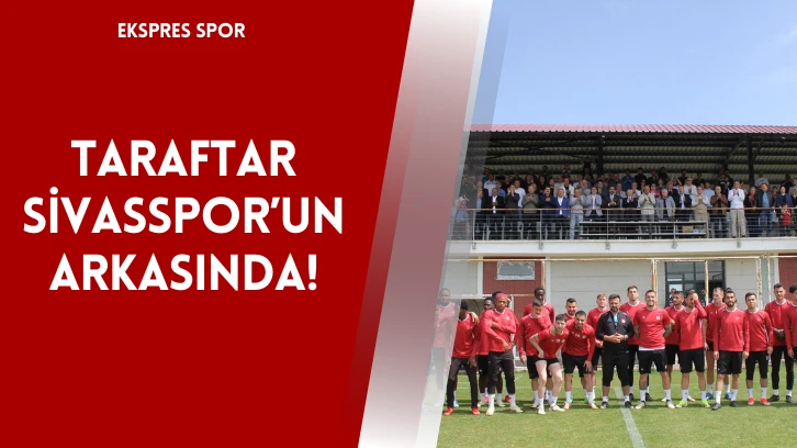 Taraftar Sivasspor’un Arkasında!