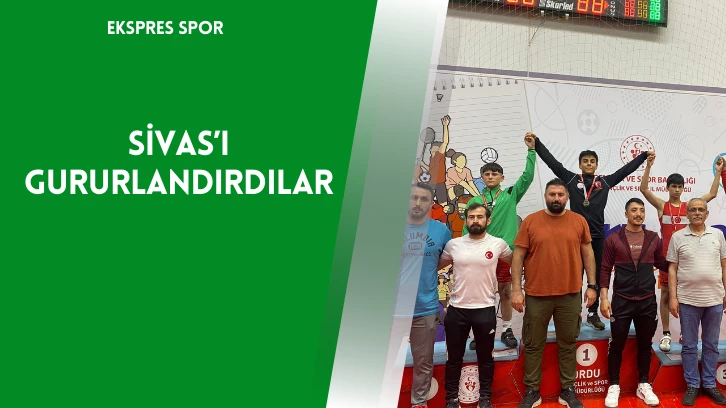 Sivas’ı Gururlandırdılar