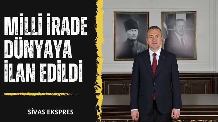 Milli İrade Dünyaya İlan Edildi