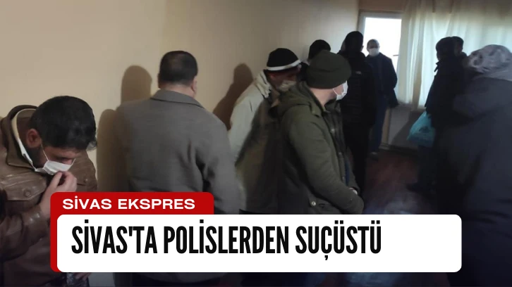 Sivas'ta Polislerden Suçüstü