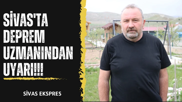 Sivas'ta Deprem Uzmanından Hasar Uyarısı