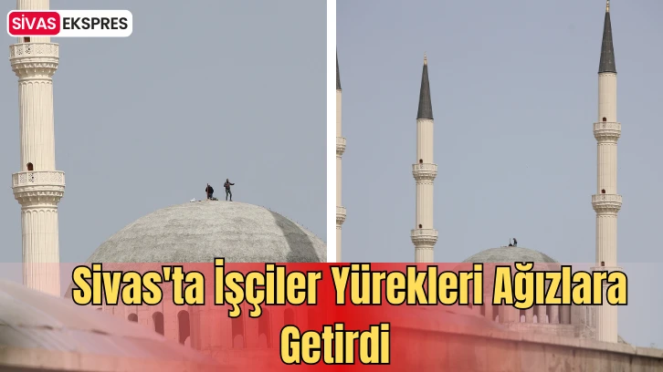 Sivas'ta İşçiler Yürekleri Ağızlara Getirdi   