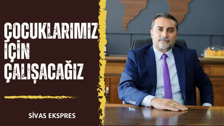 Çocuklarımız İçin Çalışacağız