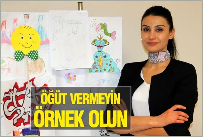 ÖĞÜT VERMEYİN ÖRNEK OLUN