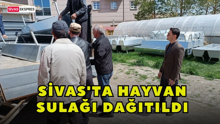 Sivas'ta Hayvan Sulağı Dağıtıldı