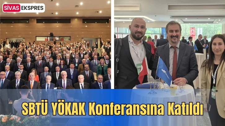 SBTÜ YÖKAK Konferansına Katıldı