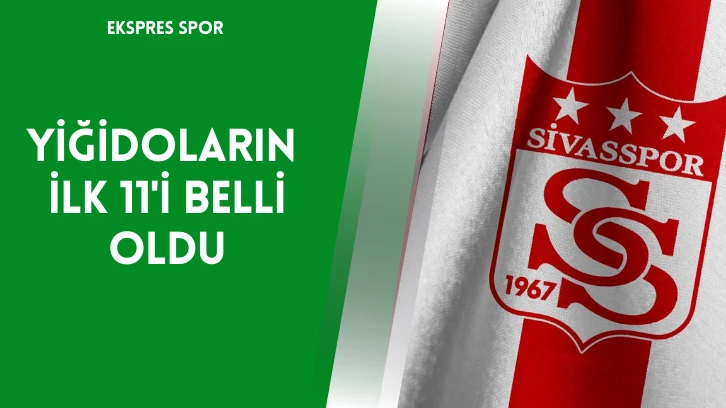 Yiğidoların İlk 11'i Belli Oldu