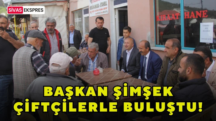 Başkan Şimşek Çiftçilerle Buluştu!
