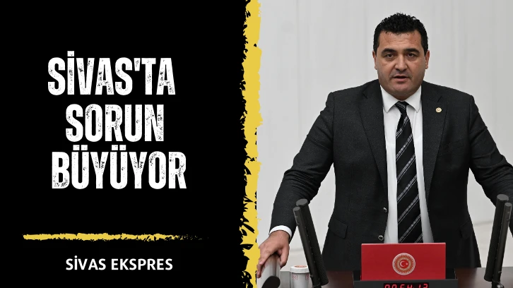 Sivas'ta Sorun Büyüyor