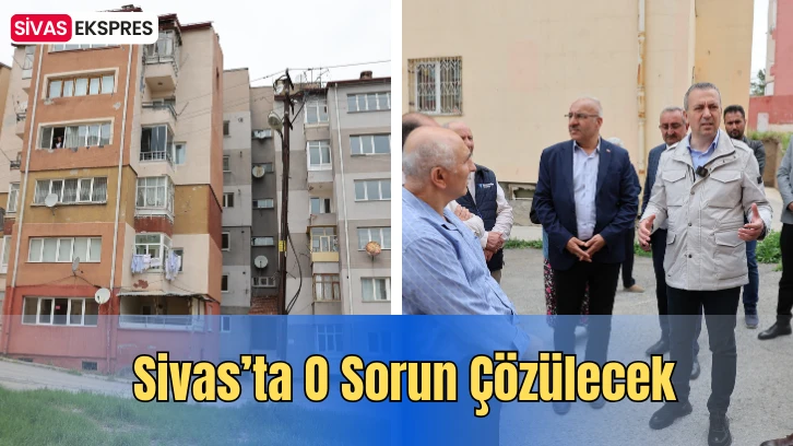Sivas’ta O Sorun Çözülecek