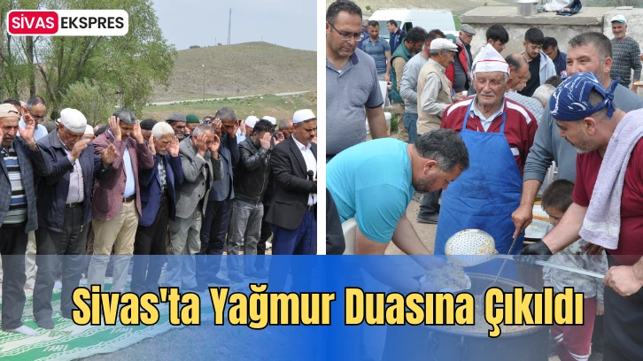Sivas'ta Yağmur Duasına Çıkıldı