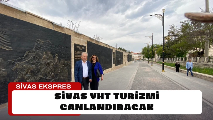 Sivas YHT Turizmi Canlandıracak