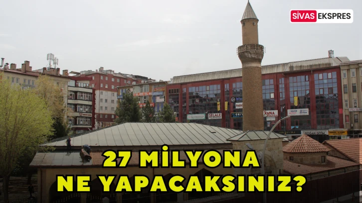27 Milyona Ne Yapacaksınız?