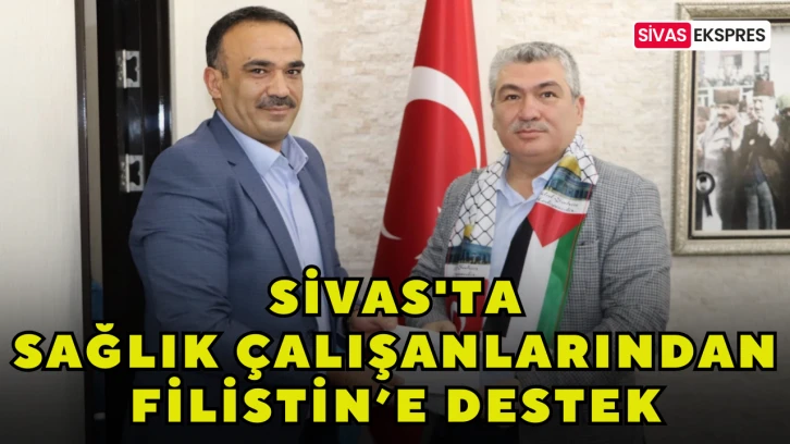 Sivas'ta Sağlık Çalışanlarından Filistin’e Destek
