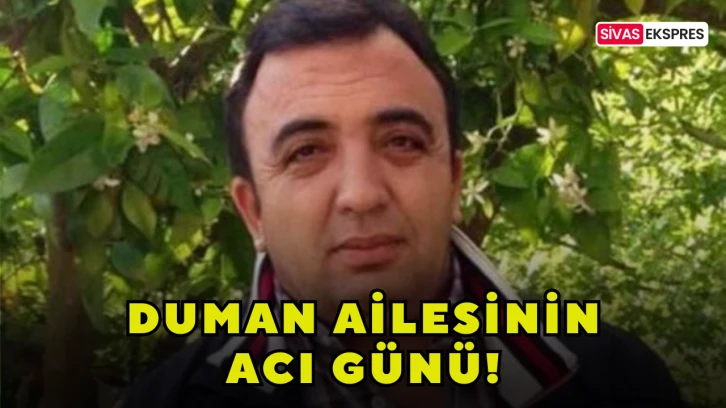 Duman Ailesinin Acı Günü!