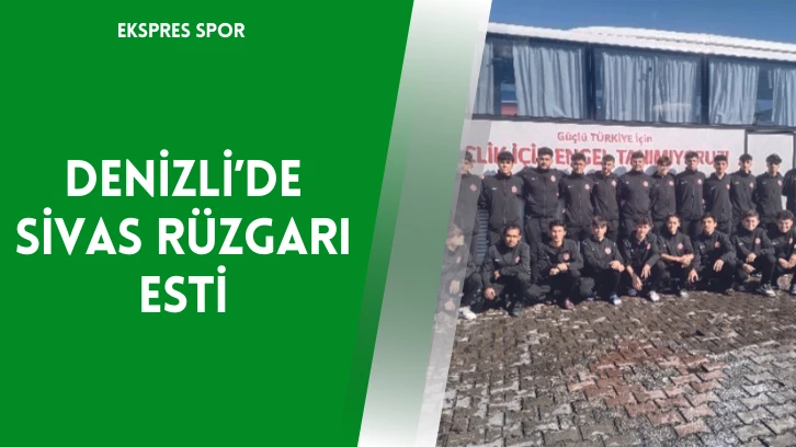 Denizli’de Sivas Rüzgarı Esti