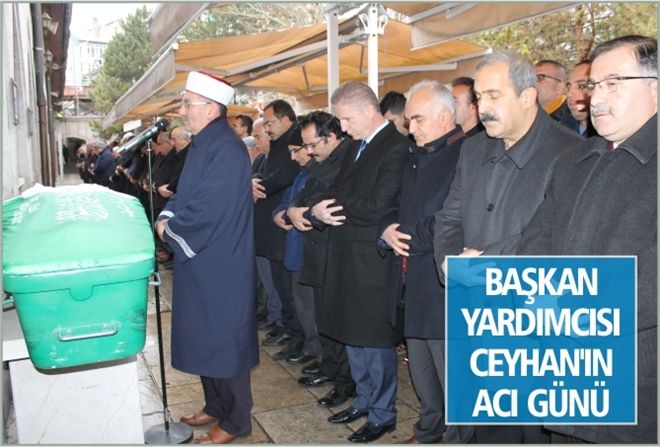 BAŞKAN YARDIMCISI CEYHAN´IN ACI GÜNÜ